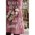 I'll Be Seeing You: A Split-Time Inspirational Romance - Paperback