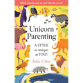 Unicorn Parenting: A STYLE As Unique As You! - Paperback