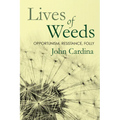 Lives of Weeds: Opportunism, Resistance, Folly - Paperback