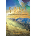 Perfect Dream: A Maverick Immigrant Boy's Journey from an Isolated Village to the American Dream - Paperback