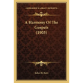 A Harmony Of The Gospels (1903) - Paperback