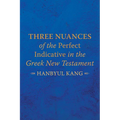 Three Nuances of the Perfect Indicative in the Greek New Testament - Paperback