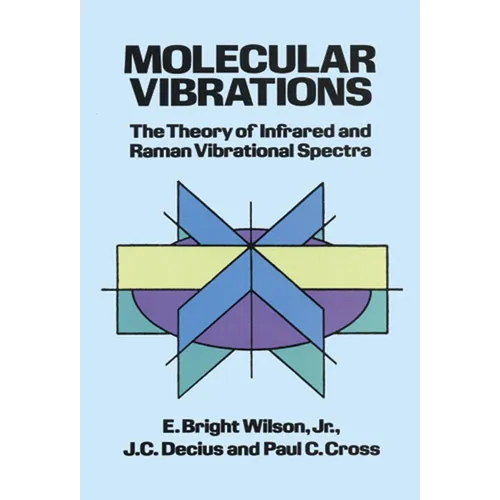 Molecular Vibrations: The Theory of Infrared and Raman Vibrational Spectra - Paperback