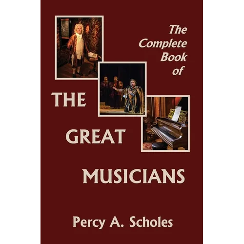 The Complete Book of the Great Musicians (Yesterday's Classics) - Paperback