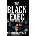 The Black Exec: And the Seven Myths - Hardcover