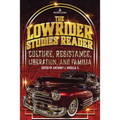 The Lowrider Studies Reader: Culture, Resistance, Liberation, and Familia - Paperback