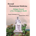 Beyond Mainstream Medicine: Dialogue towards a New Paradigm for Health - Paperback
