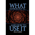 What Astrology is and How to Use it - Paperback