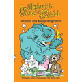 An Elephant Is Sitting in My Bathtub: Seriously Silly & Surprising Poems - Paperback