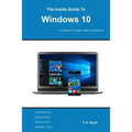 The Inside Guide to Windows 10: For desktop computers, laptops, tablets and smartphones - Paperback