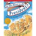 So You Want to Be President?: The Revised and Updated Edition - Hardcover