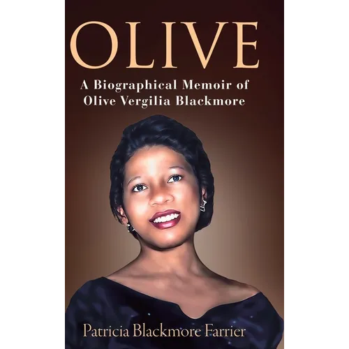 Olive: A Biographical Memoir of Olive Vergilia Blackmore - Hardcover