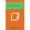 The Holy Barbarians - Hardcover