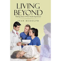 Living Beyond: Making Sense of Near Death Experiences - Paperback