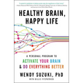 Healthy Brain, Happy Life: A Personal Program to Activate Your Brain and Do Everything Better - Paperback