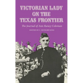 Victorian Lady on the Texas Frontier: The Journal of Ann Raney Coleman - Paperback