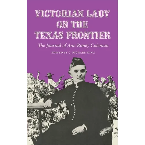Victorian Lady on the Texas Frontier: The Journal of Ann Raney Coleman - Paperback