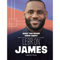 What You Never Knew about Lebron James - Paperback