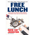 Free Lunch: How the Wealthiest Americans Enrich Themselves at Government Expense (and Stick You with the Bill) - Paperback