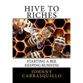 Hive to Riches: Starting a beekeeping business - Paperback