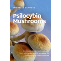 Psilocybin Mushrooms: The Guide to Cultivation, Safe Use and Magic Effects of Psychedelic Mushrooms - Paperback
