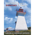 Lighthouse Dispatches: Ramblings of a Modern-Day Lightkeeper - Hardcover