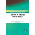 A History of Classical Chinese Thought - Paperback