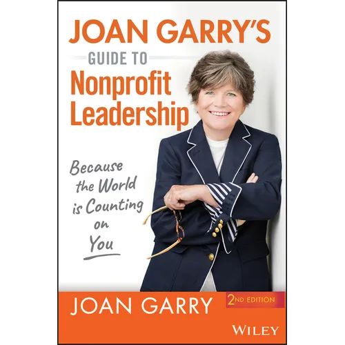 Joan Garry's Guide to Nonprofit Leadership: Because the World Is Counting on You - Paperback