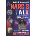 A Narc's Tale: VOL. 4 OF 4: Based Upon a True Story Working Undercover as a DEA Special Agent - Paperback