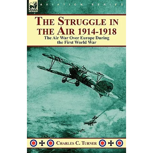 The Struggle in the Air 1914-1918: the Air War Over Europe During the First World War - Paperback