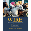 At the Wire: Horse Racing's Greatest Moments - Paperback