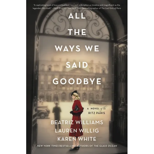 All the Ways We Said Goodbye: A Novel of the Ritz Paris - Hardcover