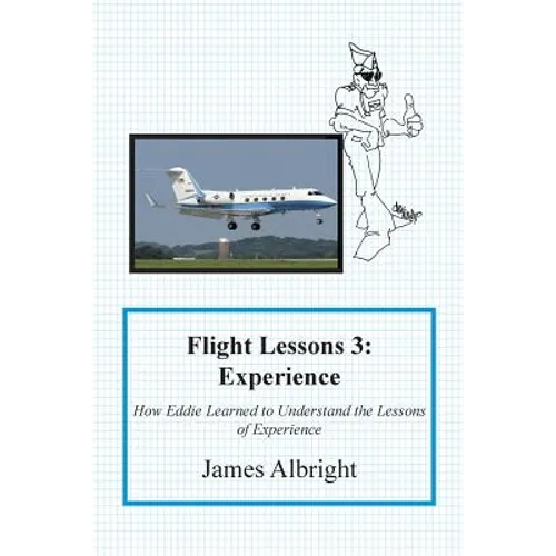 Flight Lessons 3: Experience: How Eddie Learned to Understand the Lessons of Experience - Paperback