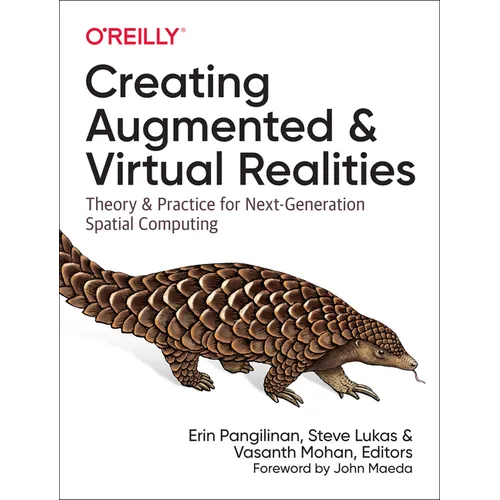Creating Augmented and Virtual Realities: Theory and Practice for Next-Generation Spatial Computing - Paperback