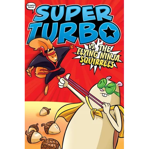 Super Turbo vs. the Flying Ninja Squirrels - Paperback