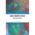 Ludic Ubuntu Ethics: Decolonizing Justice - Paperback