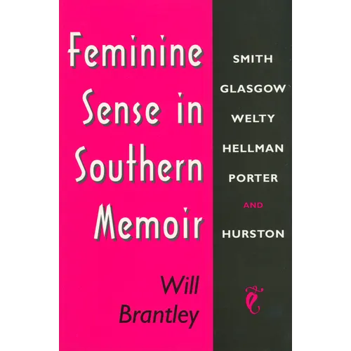 Feminine Sense in Southern Memoir: Smith, Glasgow, Welty, Hellman, Porter, and Hurston - Paperback