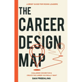 The Career Design Map: Challenge Convention & Create the Career You Really Want - Paperback