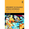 Argument as Dialogue Across Difference: Engaging Youth in Public Literacies - Paperback