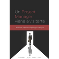 Un Project Manager viene a visitarte: Manual de supervivencia para Jefes de Proyecto - Paperback