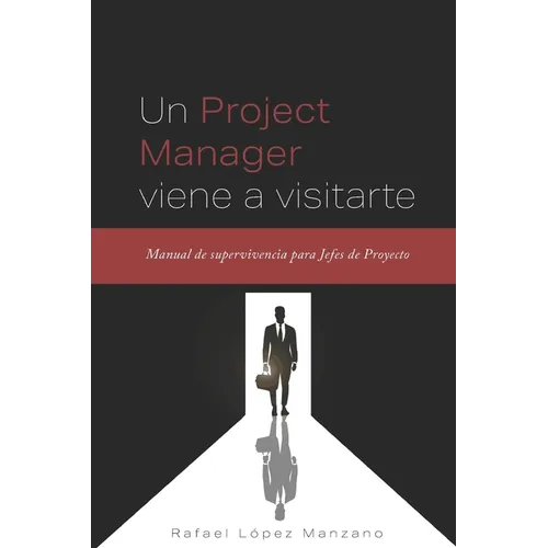 Un Project Manager viene a visitarte: Manual de supervivencia para Jefes de Proyecto - Paperback