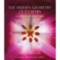The Hidden Geometry of Flowers: Living Rhythms, Form and Number - Paperback
