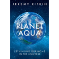 Planet Aqua: Rethinking Our Home in the Universe - Hardcover