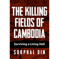 The Killing Fields of Cambodia: Surviving a Living Hell - Paperback