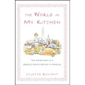 The World in My Kitchen: The Adventures of a (Mostly) French Woman in New York - Paperback