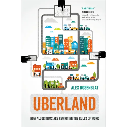 Uberland: How Algorithms Are Rewriting the Rules of Work - Paperback