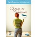 A Character Makeover: 40 Days with a Life Coach to Create the Best You - Paperback