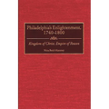 Philadelphia's Enlightenment, 1740-1800: Kingdom of Christ, Empire of Reason - Hardcover