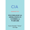 CIA Manual For Psychological Operations in Guerrilla Warfare - Hardcover