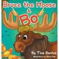 Bruce the Moose and Bo - Hardcover